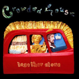 Crowded House Together Alone