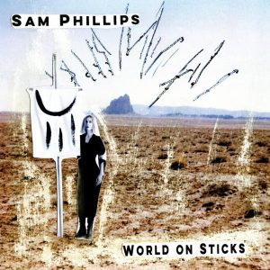 sam-phillips-world-on-sticks