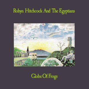 robyn-hitchcock-and-the-egyptians-globe-of-frogs